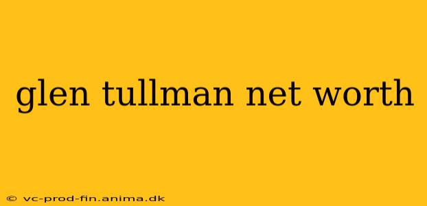 glen tullman net worth