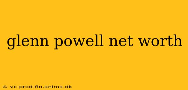 glenn powell net worth