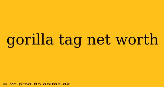 gorilla tag net worth
