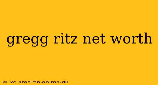 gregg ritz net worth