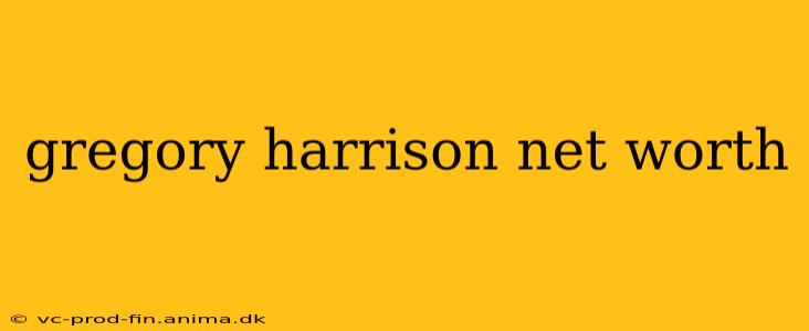 gregory harrison net worth