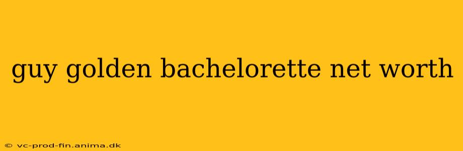 guy golden bachelorette net worth
