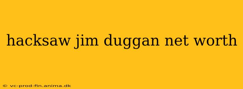 hacksaw jim duggan net worth