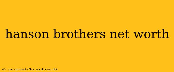 hanson brothers net worth