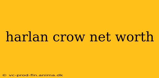 harlan crow net worth