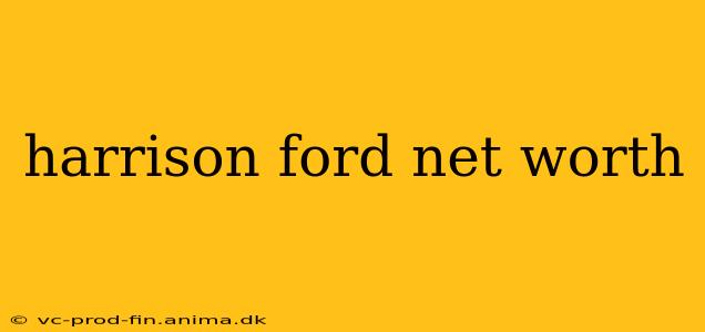 harrison ford net worth
