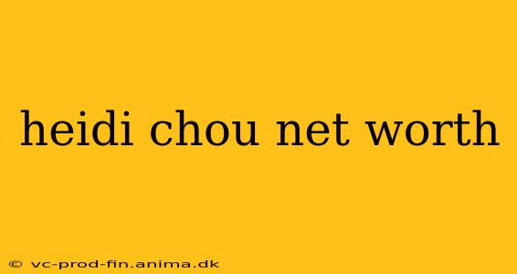 heidi chou net worth