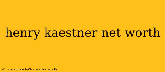 henry kaestner net worth
