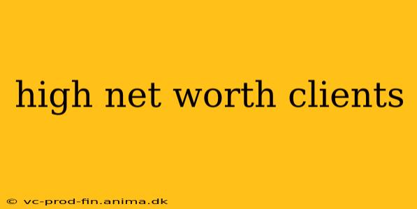 high net worth clients