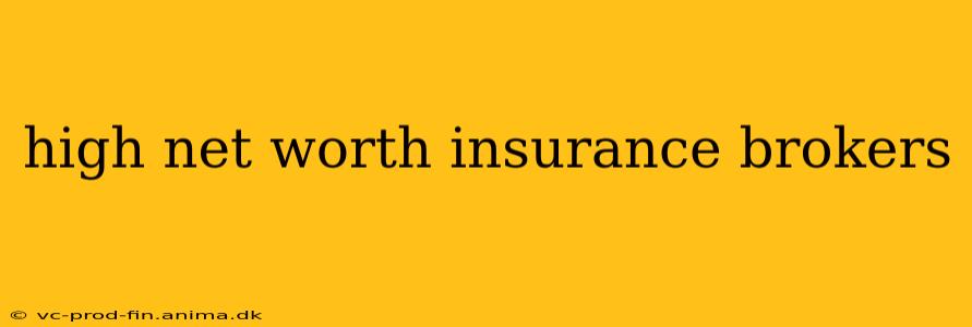high net worth insurance brokers