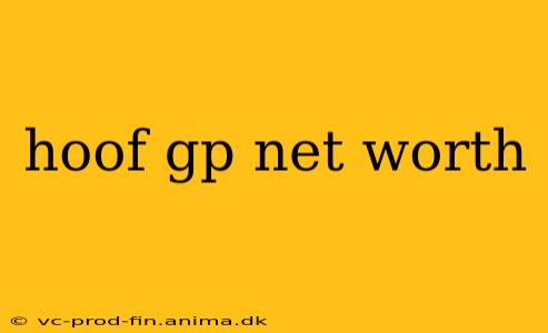 hoof gp net worth