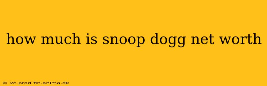 how much is snoop dogg net worth
