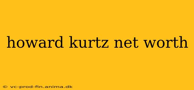 howard kurtz net worth