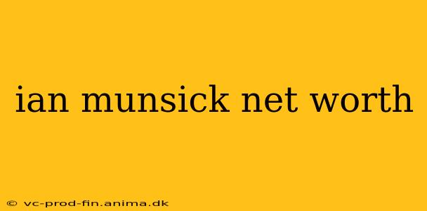 ian munsick net worth