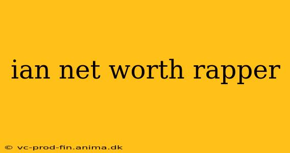 ian net worth rapper
