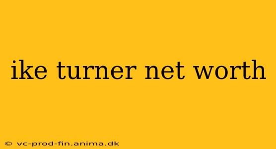 ike turner net worth