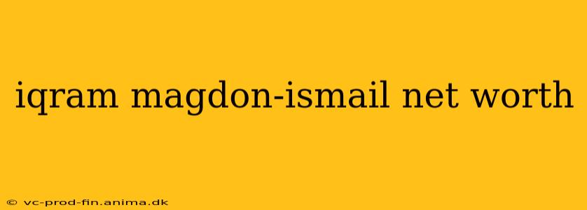 iqram magdon-ismail net worth