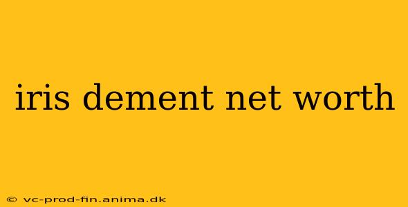 iris dement net worth