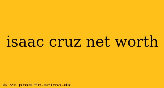 isaac cruz net worth