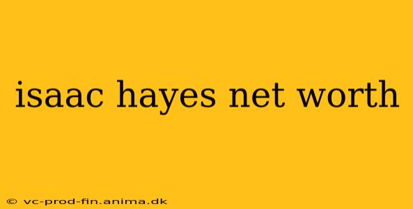 isaac hayes net worth