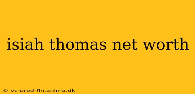 isiah thomas net worth