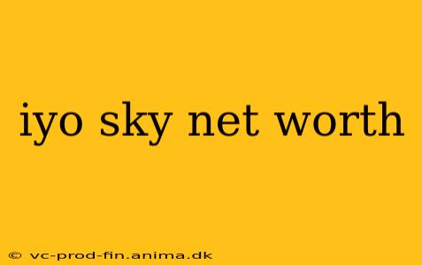 iyo sky net worth