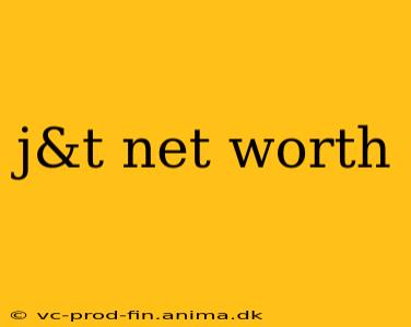 j&t net worth