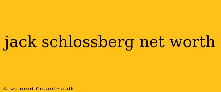 jack schlossberg net worth