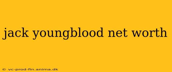jack youngblood net worth