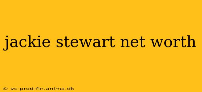 jackie stewart net worth