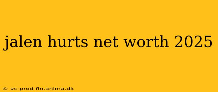 jalen hurts net worth 2025