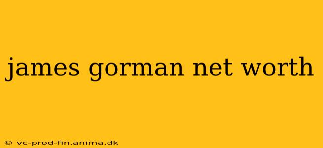 james gorman net worth
