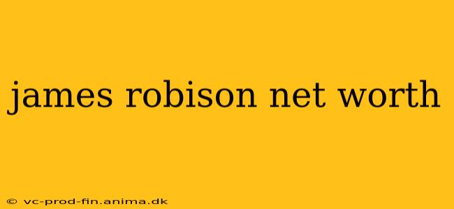 james robison net worth