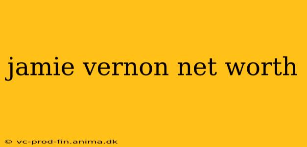 jamie vernon net worth