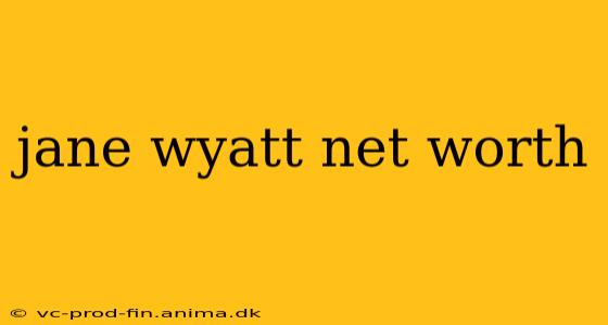 jane wyatt net worth