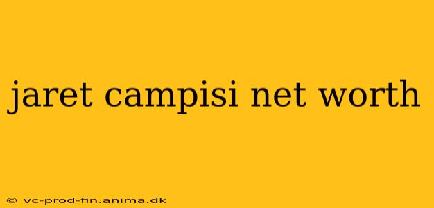 jaret campisi net worth