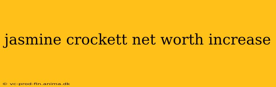 jasmine crockett net worth increase