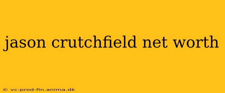 jason crutchfield net worth
