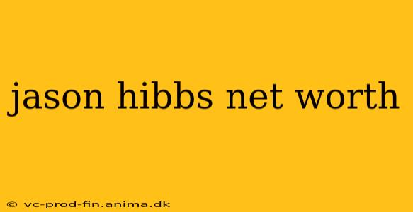 jason hibbs net worth