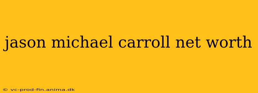 jason michael carroll net worth