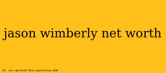 jason wimberly net worth