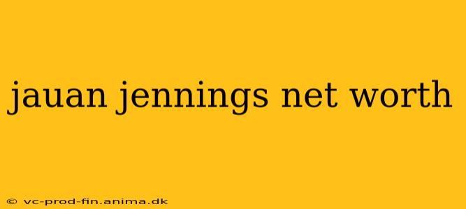 jauan jennings net worth