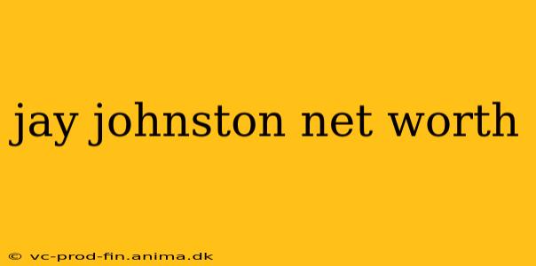 jay johnston net worth