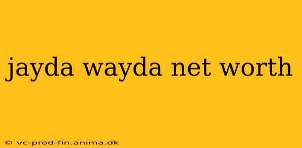 jayda wayda net worth
