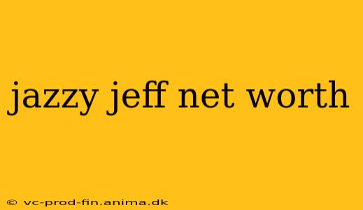 jazzy jeff net worth