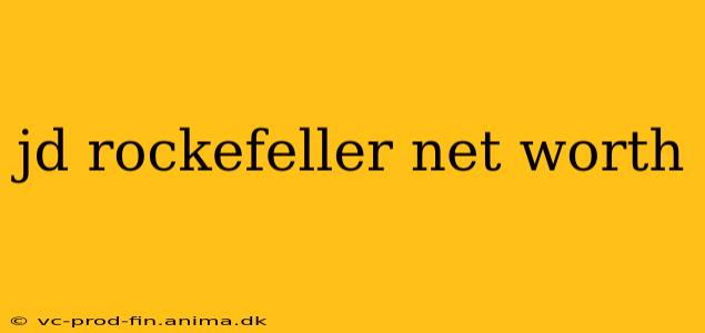 jd rockefeller net worth