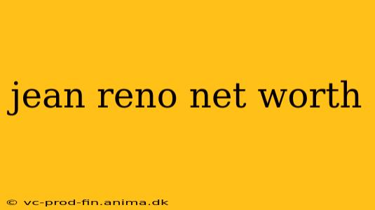 jean reno net worth