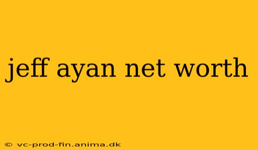 jeff ayan net worth