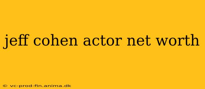 jeff cohen actor net worth