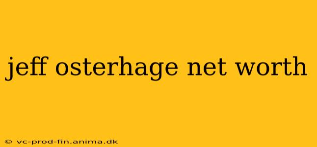 jeff osterhage net worth